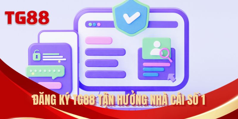 Đăng ký TG88 tận hưởng nhà cái số 1